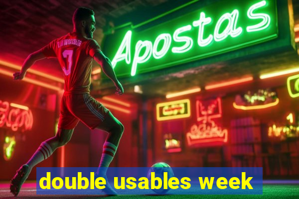 double usables week